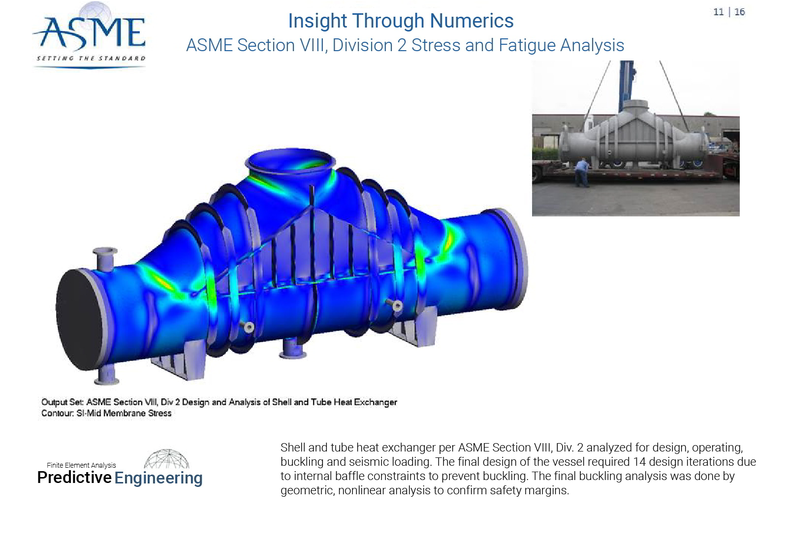 Shell and tube heat exchanger per ASME Section VIII, Div. 2 analyzed for design, operating, buckling and seismic loading - - Predictive Engineering ASME BPVC Pressure Vessel Consulting Services